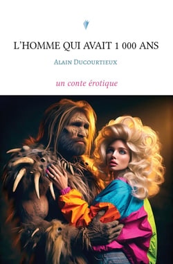 L'homme qui avait 1 000 ans : Un conte érotique