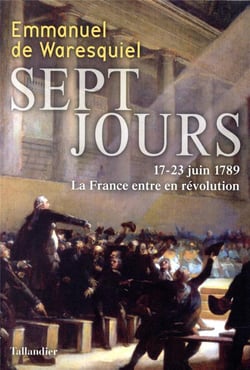 Sept jours : 17-23 juin 1789, la France entre en révolution