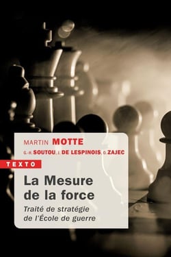 La mesure de la force - traité de stratégie de l'Ecole de guerre