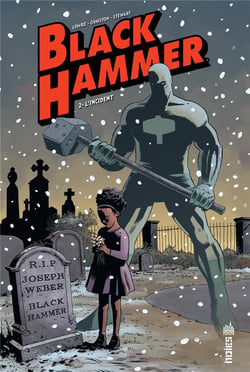 Black Hammer Tome 2 : l'incident