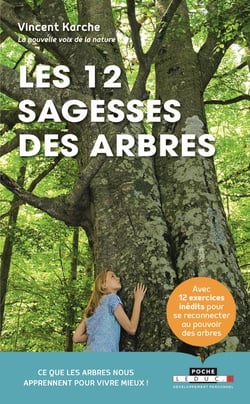 Les 12 sagesses des arbres - ce que les arbres nous apprennent pour vivre mieux !