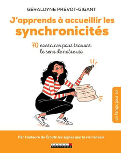 J'apprends à accueillir les synchronicites - 70 exercices pour s'ouvrir à la magie des synchronicités