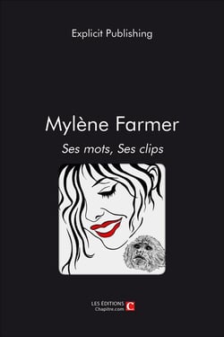 Mylène Farmer - ses mots, ses clips