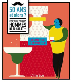 Petit Guide Pratique Pour Les Hommes De 50 Ans Et +