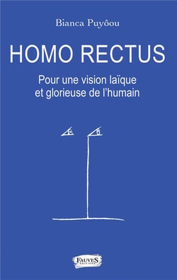 Homo rectus - pour une vision glorieuse et laïque de l'humain