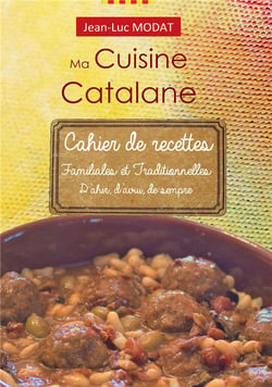 Ma cuisine catalane : cahier de recettes familiales et traditionnelles