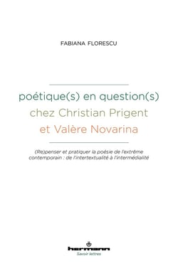 Poétique(s) en question(s) chez Christian Prigent et Valère Novarina : (Repenser et pratiquer la poésie de l'extrême contemporain : de l'intertextualité à l'intermédialité