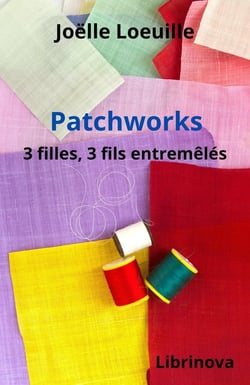 Patchworks : 3 filles, 3 fils entremêlés
