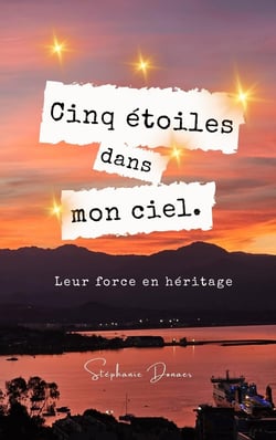 Cinq étoiles dans mon ciel : Leur force en héritage