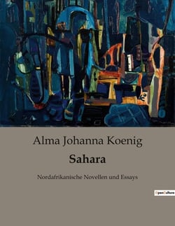 Sahara : Eine epische Reise durch die Sahara: Erkundungen und Erlebnisse