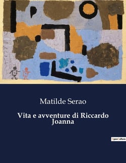 Vita e avventure di Riccardo Joanna : Le vicende di un giornalista e di suo figlio nella Napoli di fine Ottocento