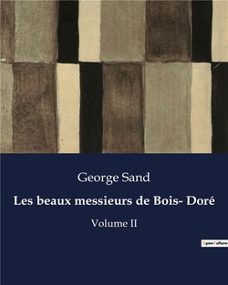 Les beaux messieurs de Bois- Doré : Volume II