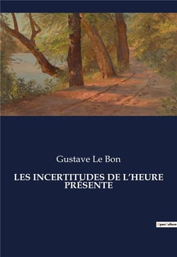 LES INCERTITUDES DE L'HEURE PRÉSENTE : Les transitions invisibles de la société moderne
