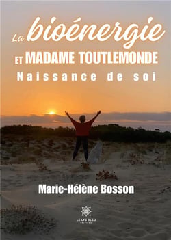 La bioénergie et Madame Toutlemonde : Naissance de soi
