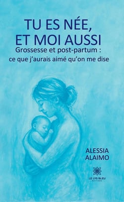 Tu es née, et moi aussi Grossesse et post-partum : ce que j'aurais aimé qu'on me dise