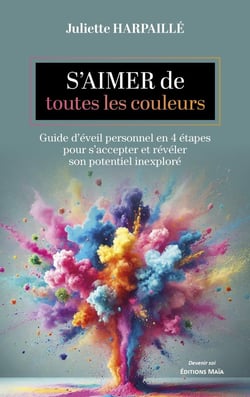 S'aimer de toutes les couleurs : Guide d'éveil personnel en quatre étapes  pour s'accepter et révéler son potentiel inexploré