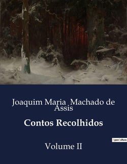 Contos Recolhidos : A complexidade das relações humanas no Brasil imperial.