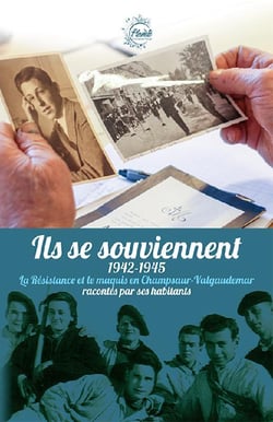 Ils se souviennent 1942-1945 - la résistance et le maquis en champsaur-valgaudemar racontés par ses habitants