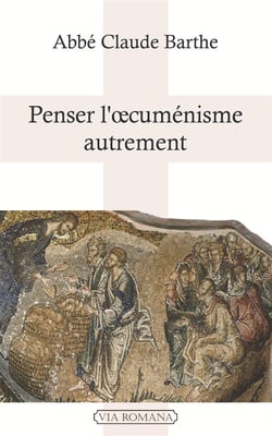 Penser l'cuménisme autrement