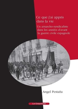 Ce que j'ai appris dans la vie - un anarcho-syndicaliste dans les années d'avant la guerre civile espagnole