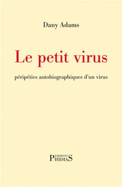 Le petit virus : péripéties autobiographiques d'un virus