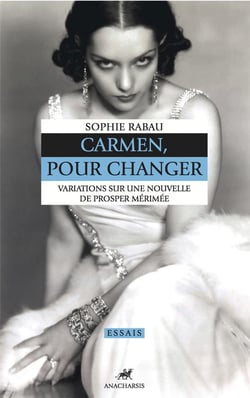 Carmen, pour changer - variations sur une nouvelle de prosper mérimée