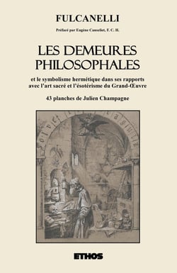 Les demeures philosophales - et le symbolisme hermétique dans ses rapports avec l'art sacré et l'esotérisme du grand-?uvre Tome 1 et Tome 2
