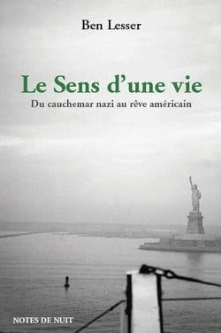 Le sens d'une vie - du cauchemar nazi au rêve américain