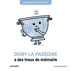 Les Bidules Chouettes : Dory la passoire a des trous de mémoire