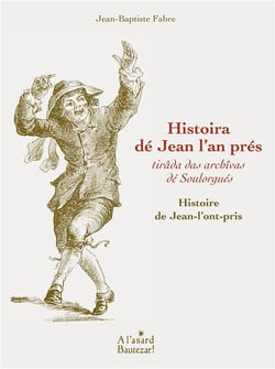 Histoira dé Jean l'an prés, histoire de Jean-l'on-pris : tirada das archîvas dé Soulorgués