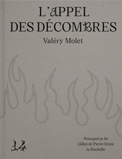 L'Appel des décombres : Pourquoi je lis Gilles de Pierre Drieu la Rochelle