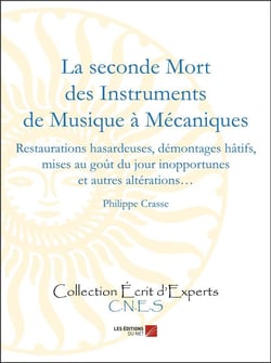 La seconde mort des instruments de musique à mécaniques - restaurations hasardeuses, démontages hâtifs, etc.