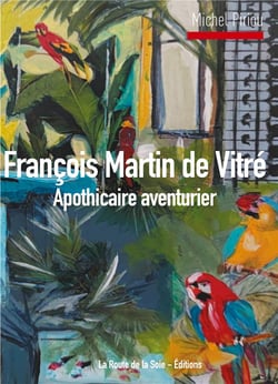 François martin de vitré : apothicaire aventurier