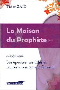 La maison du prophète - ses épouses, ses filles et leur environnement féminin