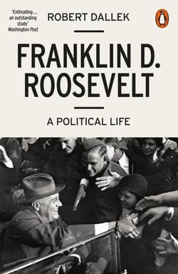 Franklin d. roosevelt a political life