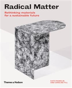 Radical matter rethinking materials for a sustainable future (paperback)
