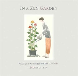 In a zen garden: words and wisdom for the zen gardener