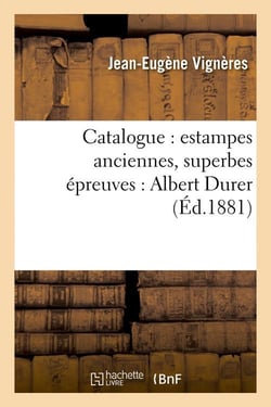 Catalogue : estampes anciennes, superbes epreuves : albert durer (ed.1881)