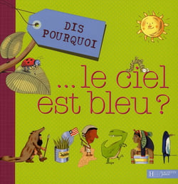 Dis pourquoi le ciel est bleu ?