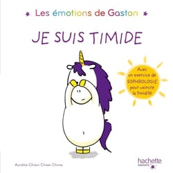 Gaston la licorne : les émotions de Gaston : je suis timide