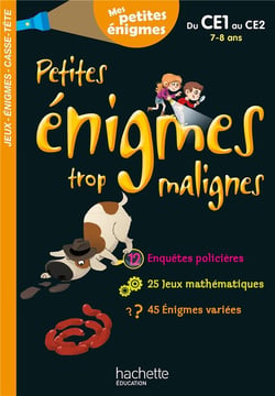 Petites énigmes trop malignes - du CE1 au CE2