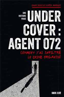 Undercover : Agent 072 - Comment j'ai infiltré le crime organisé