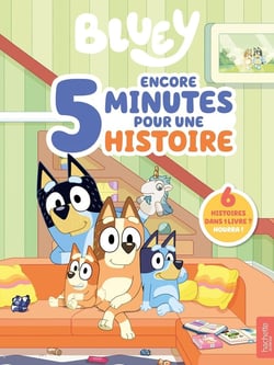 Bluey : Encore 5 minutes pour une histoire