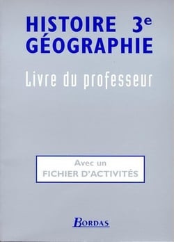 Histoire géographie - 3e - livre du professeur - avec un fichier d'activités