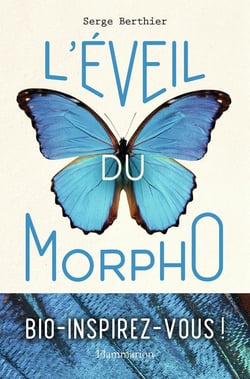 L'éveil du morpho - réparer la Terre en s'inspirant des prouesses de la nature