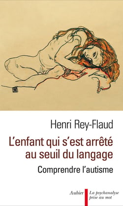 L'enfant qui s'était arrêté au seuil du langage - comprendre l'autisme
