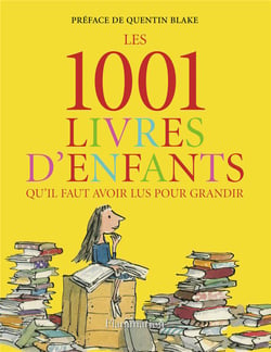 Les 1001 : 1001 livres d'enfants qu'il faut avoir lus pour grandir