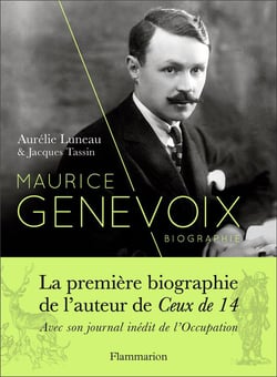 Maurice Genevoix - la première biographie de l'auteur de Ceux de 14, avec son journal inédit de l'Occupation
