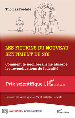 Les fictions du nouveau sentiment de soi : Comment le néolibéralisme absorbe les revendications de l'identité
