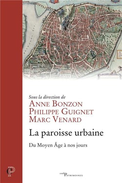 La paroisse urbaine du Moyen Age à nos jours